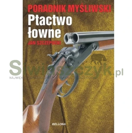Książka "Ptactwo Łowne poradnik myślliwski"-107296
