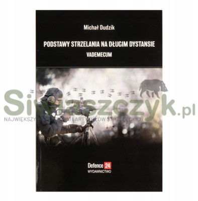 Podstawy strzelania na długim dystancie. Vademecum - Michał Dudzik-153899